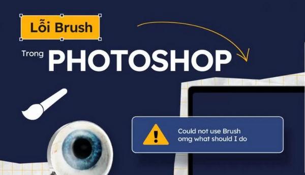 Lỗi không hiện Brush trong Photoshop do đâu? Xử lý thế nào?